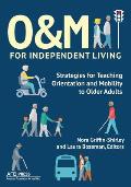O&M for Independent Living: Strategies for Teaching Orientation and Mobility to Older Adults