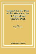 Support for the Poor in the Mishnaic Law of Agriculture: Tractate Peah