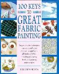 100 Keys To Great Fabric Painting