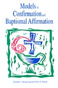 Models Of Confirmation & Baptismal Affir
