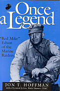 Once a Legend Red Mike Edson of the Marine Raiders