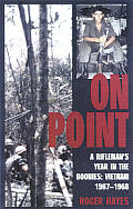 On Point A Riflemans Year in the Boonies Vietnam 1967 1968