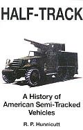 Half Track A History of American Semi Tracked Vehicles