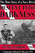 Descent into Darkness Pearl Harbor 1941 A Navy Divers Memoir