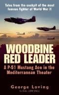 Woodbine Red Leader A P 51 Mustang Ace in the Mediterranean Theater