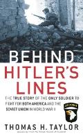Behind Hitlers Lines The True Story of the Only Soldier to Fight for Both America & the Soviet Union in World War II
