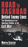 Road to Baghdad Behind Enemy Lines The Adventures of an American Soldier in the Gulf War