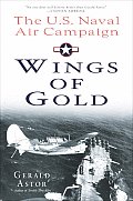 Wings Of Gold The Us Naval Air Campaign