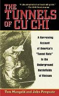 Tunnels of Cu Chi A Harrowing Account of Americas Tunnel Rats in the Underground Battlefields of Vietnam