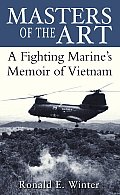 Masters of the Art: A Fighting Marine's Memoir of Vietnam