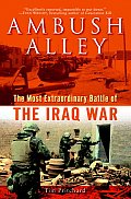 Ambush Alley The Most Extraordinary Battle of the Iraq War