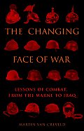 Changing Face of War Lessons of Combat from the Marne to Iraq