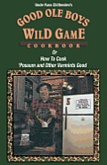 Good Ole Boys Wild Game Cookbook
