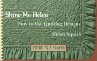 Show Me Helen How To Use Quilting Desi