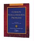 Common Patellofemoral Problems: (AAOS Monograph)