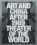 Art & China after 1989 Theater of the World