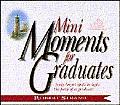 Mini Moments for Graduates: Forty Bright Spots to Light the Path of a Graduate
