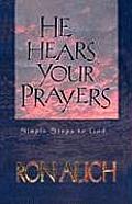 He Hears Your Prayers Simple Steps to God