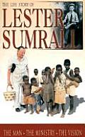 Life Story of Lester Sumrall The Man the Ministry the Vision