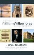 Journey Through the Life of William Wilberforce The Abolitionist Who Changed the Face of a Nation