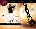 Amazing Grace of Freedom The Inspiring Faith of William Wilberforce the Slaves Champion