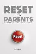 Reset for Parents How to Keep Your Kids from Backsliding