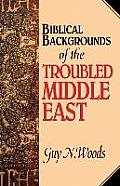 Biblical Backgrounds Of The Troubled Middle East