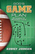 God's Game Plan: Strategies for Abundant Living