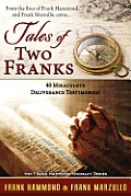 Tales of Two Franks - 40 Deliverance Testimonies: Learn some of the humorous, strange, exciting and bizarre things experienced in the ministries of he