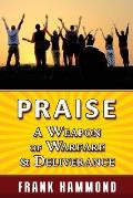 Praise - A Weapon of Warfare and Deliverance