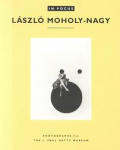 In Focus: L?szl? Moholy-Nagy: Photographs from the J. Paul Getty Museum