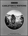 In Focus Carleton E Watkins Photographs from the J Paul Getty Museum