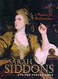 Passion for Performance Sarah Siddons & Her Portraitists
