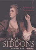 A Passion for Performance: Sarah Siddons and Her Portraitists