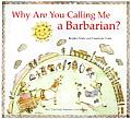 Why Are You Calling Me A Barbarian