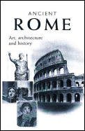 Ancient Rome: Art, Architecture and History