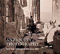 Antiquity and Photography: Early Views of Ancient Mediterranean Sites