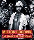 Milton Rogovin: The Mining Photographs