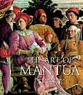 Art of Mantua Power & Patronage in the Renaissance