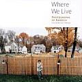 Where We Live Photographs Of America