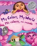 My Colors, My World / MIS Colores, Mi Mundo