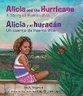 Alicia and the Hurricane / Alicia Y El Hurac?n: A Story of Puerto Rico / Un Cuento de Puerto Rico