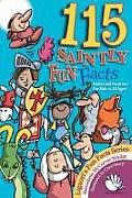 115 Saintly Fun Facts Daring Deeds Heroic Happenings Srendipitous Surprises for Kids of All Ages