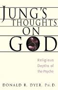 Jung's Thoughts on God: Religious Depths of Our Psyches