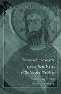 Dionysius the Areopagite on the Divine Names and the Mystical Theology