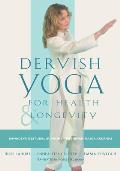 Dervish Yoga for Health and Longevity: Samadeva Gestural Euphony -- The Seven Major Arkanas