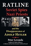 Ratline Soviet Spies Nazi Priests & the Disappearance of Adolf Hitler