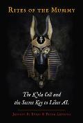 Rites of the Mummy: The K'Rla Cell and the Secret Key to Liber Al