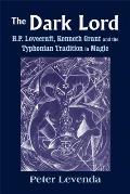 Dark Lord HP Lovecraft Kenneth Grant & the Typhonian Tradition in Magic