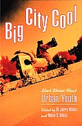 Big City Cool: Short Stories about Urban Youth